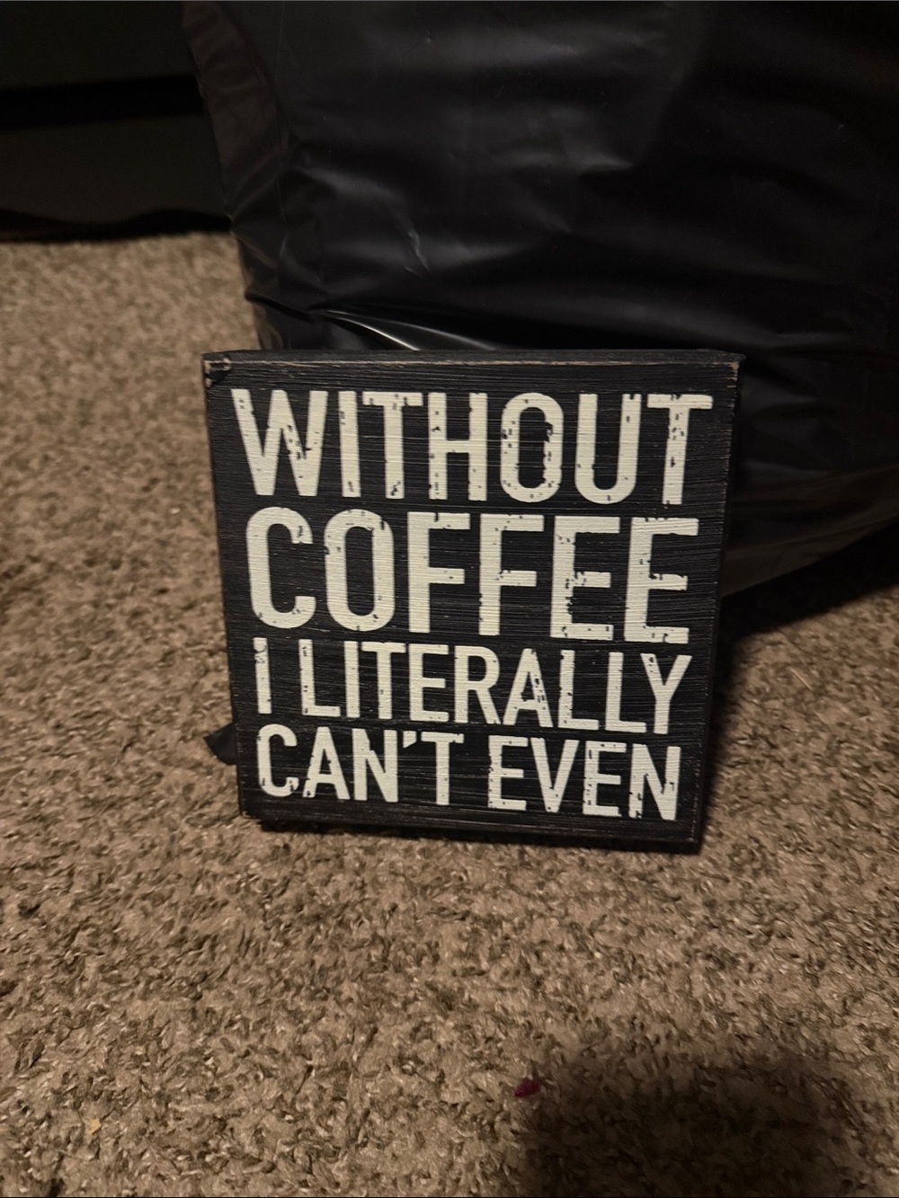 Black Coffee Wall Sign - Without Coffee I Literally Can't Even